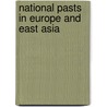 National Pasts in Europe and East Asia by Peter W. W Preston