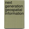 Next Generation Geospatial Information by Peggy Agouris