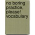 No Boring Practice, Please! Vocabulary