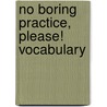 No Boring Practice, Please! Vocabulary by Harold Jarnicki