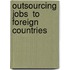 Outsourcing Jobs  to Foreign Countries