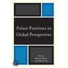 Police Practices in Global Perspective door John Eterno
