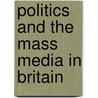 Politics and the Mass Media in Britain door Ralph Negrine