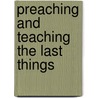 Preaching and Teaching the Last Things door Walter C. Jr. Kaiser
