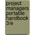 Project Managers Portable Handbook 3/E