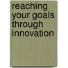 Reaching Your Goals Through Innovation door Elearn