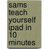 Sams Teach Yourself iPad in 10 Minutes door Bud E. Smith