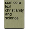Scm Core Text Christianity and Science door John D. Weaver