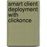 Smart Client Deployment with Clickonce door Brian Noyes