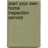 Start Your Own Home Inspection Service door Entrepreneur Press
