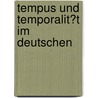 Tempus Und Temporalit�T Im Deutschen by Danka Todorova