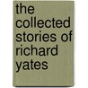 The Collected Stories Of Richard Yates door Richard Yates