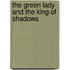 The Green Lady and the King of Shadows