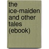 The Ice-Maiden and Other Tales (Ebook) door Hans Christian Andersen