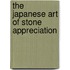 The Japanese Art of Stone Appreciation