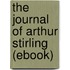 The Journal of Arthur Stirling (Ebook)