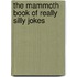 The Mammoth Book of Really Silly Jokes