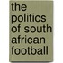 The Politics of South African Football