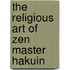 The Religious Art of Zen Master Hakuin