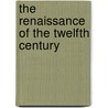 The Renaissance of the Twelfth Century by Charles Homer Haskins