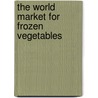 The World Market for Frozen Vegetables door Icon Group International