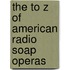 The to Z of American Radio Soap Operas