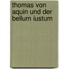 Thomas Von Aquin Und Der Bellum Iustum door Natalie Kayani