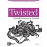 Twisted Network Programming Essentials by Jessica Mckellar