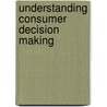 Understanding Consumer Decision Making by Dan Davies