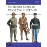 Us Marine Corps in World War I 1917-18 by Mark Henry