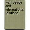 War, Peace and International Relations by Colin S. Gray