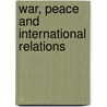 War, Peace and International Relations door Colin S. Gray