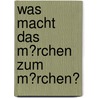 Was Macht Das M�Rchen Zum M�Rchen? door Dorothee Noras