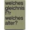 Welches Gleichnis F�R Welches Alter? door Julia Koller