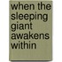 When the Sleeping Giant Awakens Within