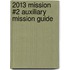 2013 Mission #2 Auxiliary Mission Guide