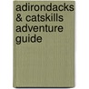 Adirondacks & Catskills Adventure Guide door Wilbur Morrison