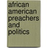 African American Preachers and Politics door Dennis C. Dickerson