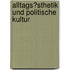 Alltags�Sthetik Und Politische Kultur