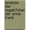 Analyse Der Tageb�Cher Der Anne Frank door Amely Braunger