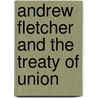Andrew Fletcher and the Treaty of Union by P.H. Scott