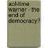 Aol-Time Warner - the End of Democracy?