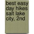 Best Easy Day Hikes Salt Lake City, 2Nd