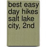 Best Easy Day Hikes Salt Lake City, 2Nd by Greg Witt