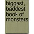 Biggest, Baddest Book of Monsters