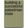 Building a Successful Palestinian State door Seth G. Jones