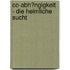 Co-Abh�Ngigkeit - Die Heimliche Sucht