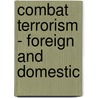 Combat Terrorism - Foreign and Domestic by Lenzy Kelley