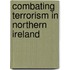 Combating Terrorism in Northern Ireland