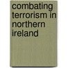Combating Terrorism in Northern Ireland door Dingley James